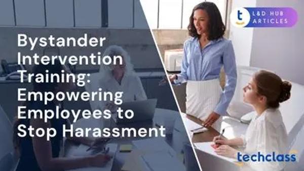 Bystander Intervention Training: Empowering Employees to Stop Harassment