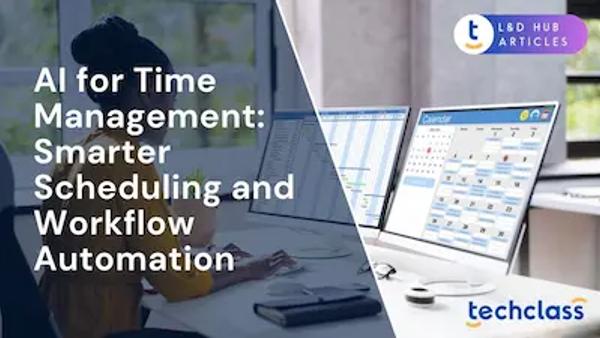 AI for Time Management: Smarter Scheduling and Workflow Automation