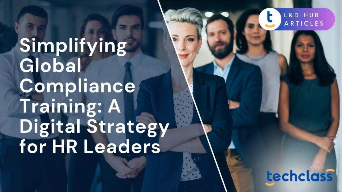 Simplifying Global Compliance Training: A Digital Strategy for HR Leaders