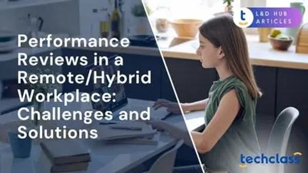 Performance Reviews in a Remote/Hybrid Workplace: Challenges and Solutions