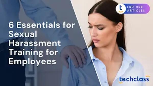 6 Essentials for Sexual Harassment Training for Employees
