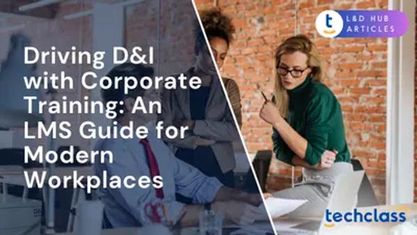 Driving D&I with Corporate Training: An LMS Guide for Modern Workplaces