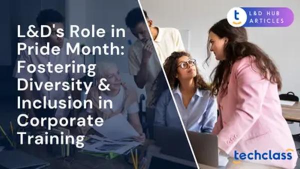 L&D's Role in Pride Month: Fostering Diversity & Inclusion in Corporate Training
