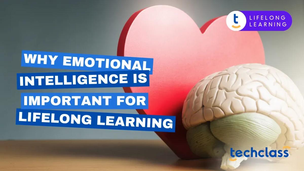 Why Emotional Intelligence is Important for Lifelong Learning