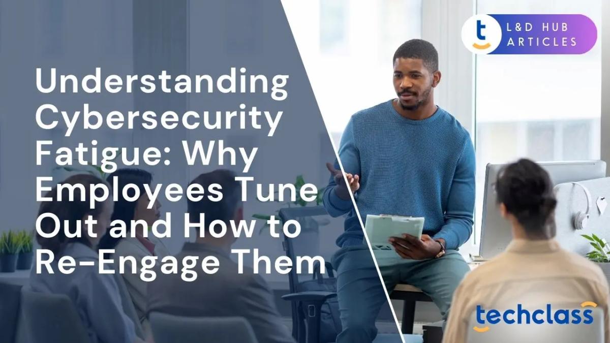 Understanding Cybersecurity Fatigue: Why Employees Tune Out and How to Re-Engage Them?