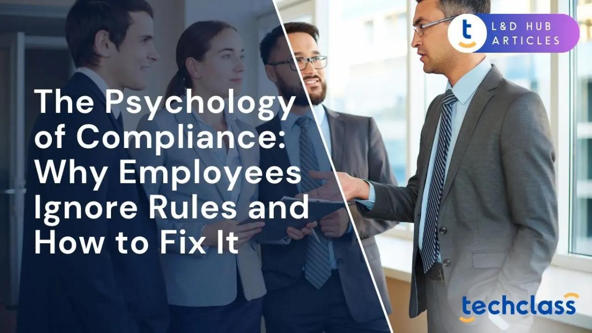 The Psychology of Compliance: Why Employees Ignore Rules (and How to Fix It)?