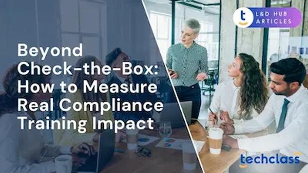 Beyond Check-the-Box: How to Measure Real Compliance Training Impact?