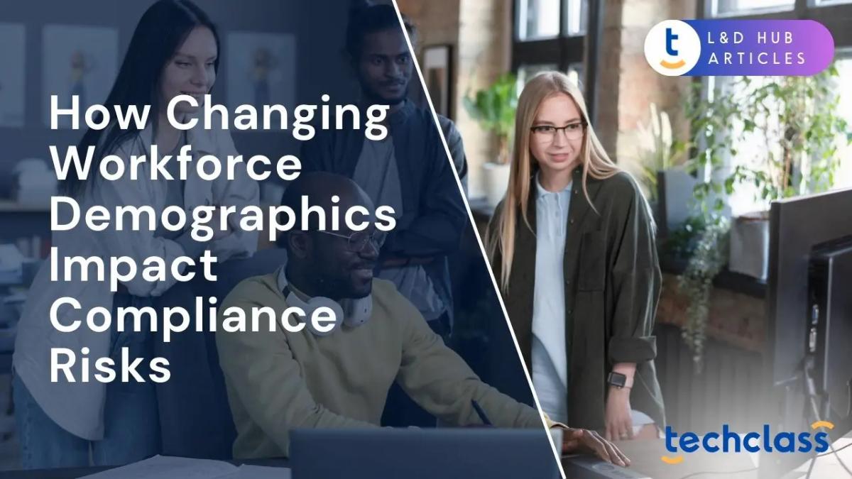 How Changing Workforce Demographics Impact Compliance Risks