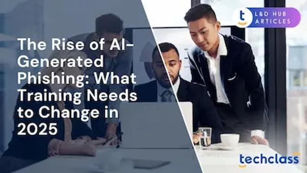 The Rise of AI-Generated Phishing: What Training Needs to Change in 2025