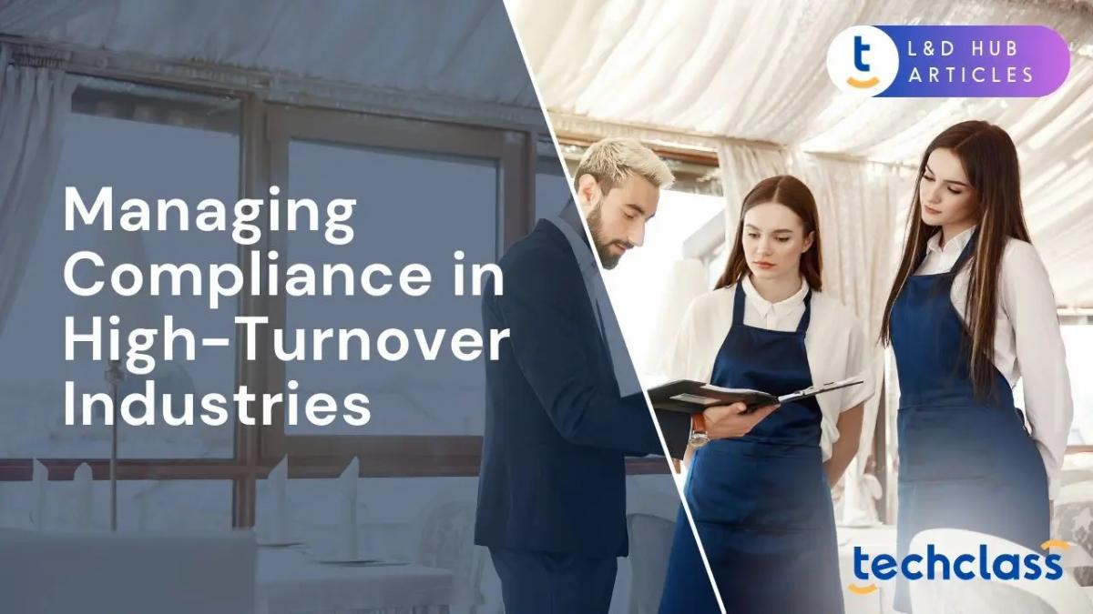 Managing Compliance in High-Turnover Industries