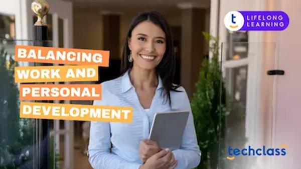 Balancing Work and Personal Development: Tips for Busy Professionals