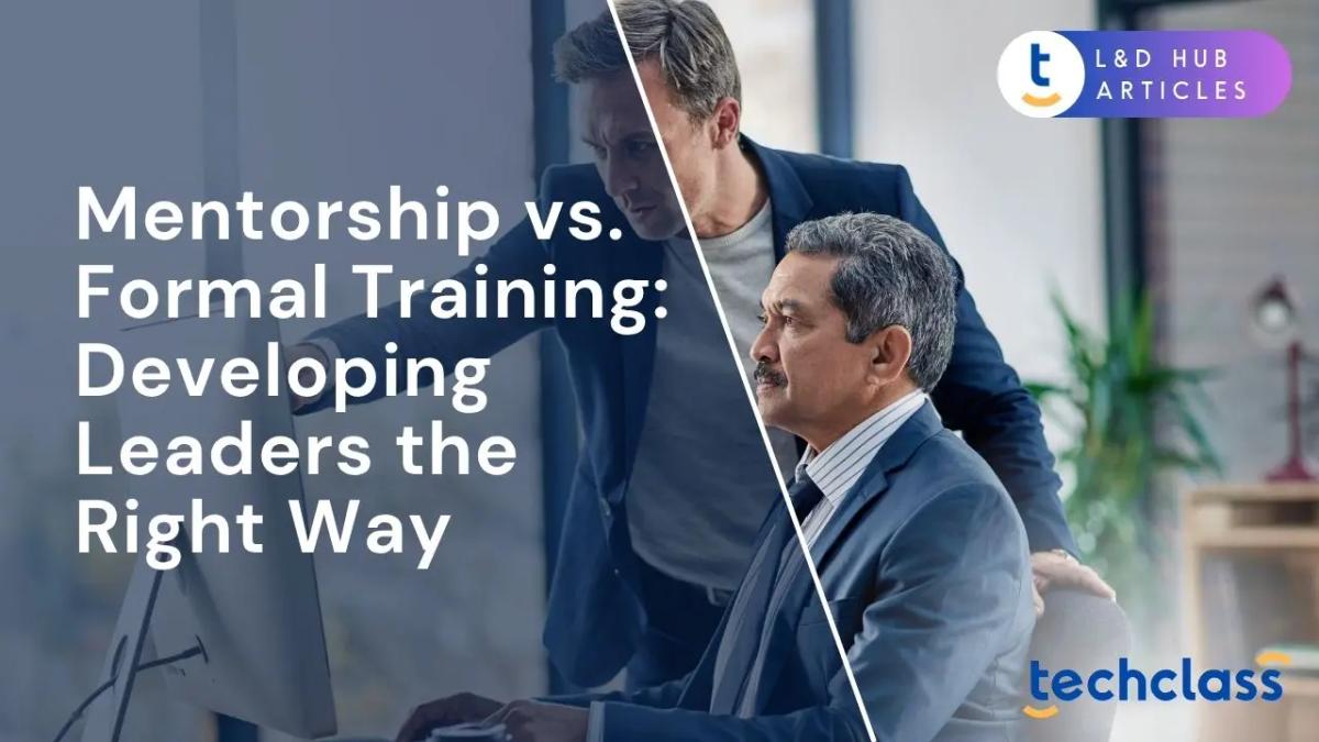 Mentorship vs. Formal Training: Developing Leaders the Right Way