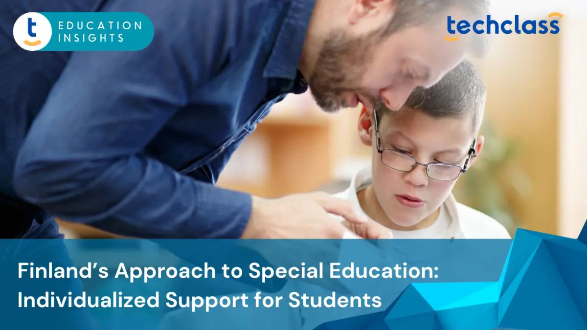 Finland’s Approach to Special Education: How Every Student Gets Individualized Support