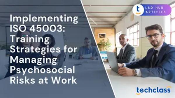 Implementing ISO 45003: Training Strategies for Managing Psychosocial Risks at Work