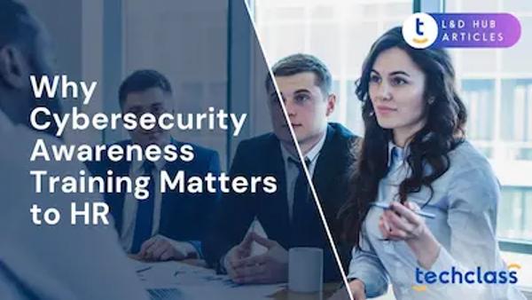 Why Cybersecurity Awareness Training Matters to HR?