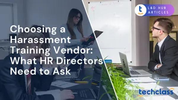 Choosing a Harassment Training Vendor: What HR Directors Need to Ask