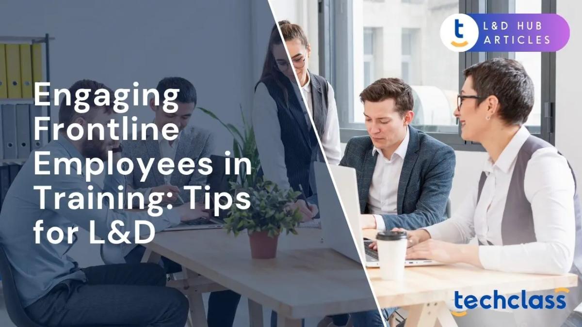 Engaging Frontline Employees in Training: Tips for L&D