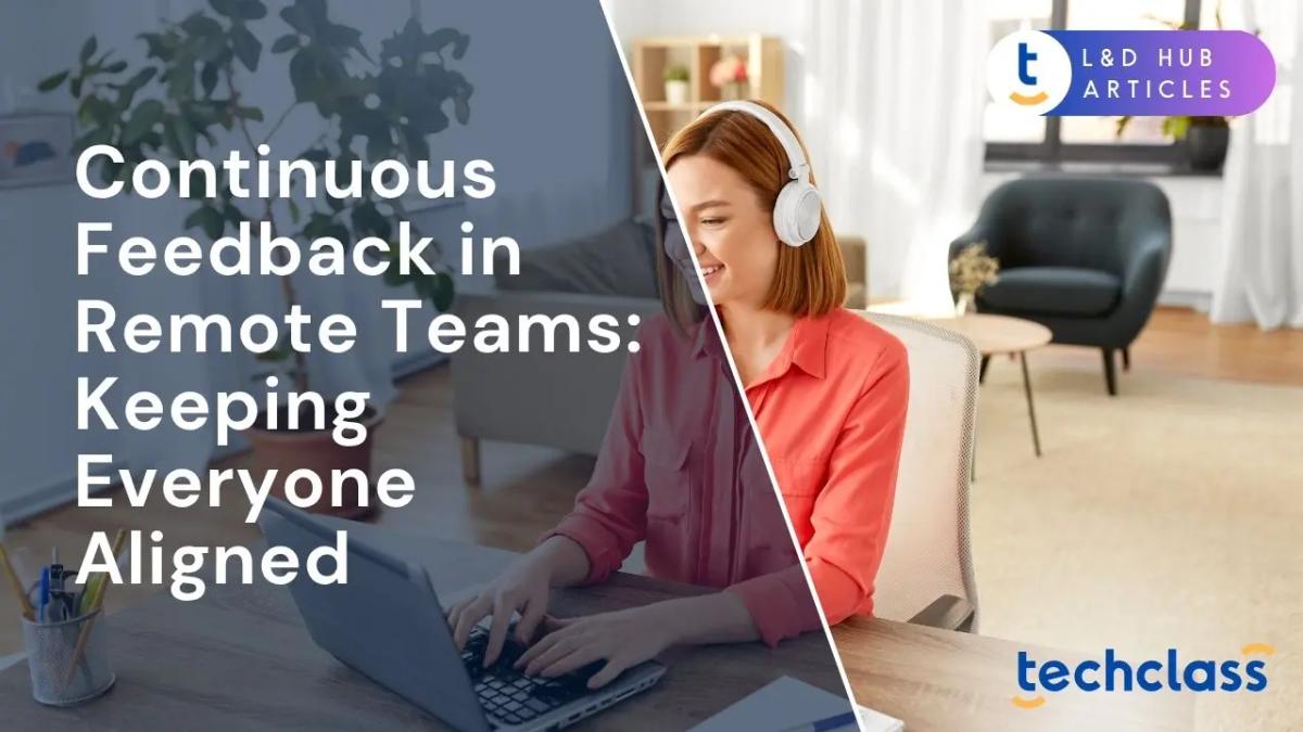 Continuous Feedback in Remote Teams: Keeping Everyone Aligned