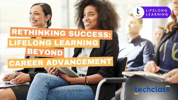 Rethinking Success: Lifelong Learning Beyond Career Advancement