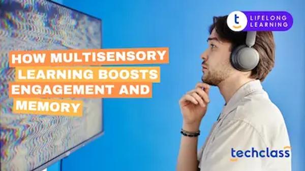 How Multisensory Learning Boosts Engagement and Memory