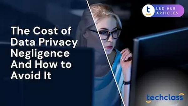 The Cost of Data Privacy Negligence (And How to Avoid It)?