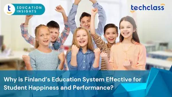 Why is Finland’s Education System Effective for Student Happiness and Performance?