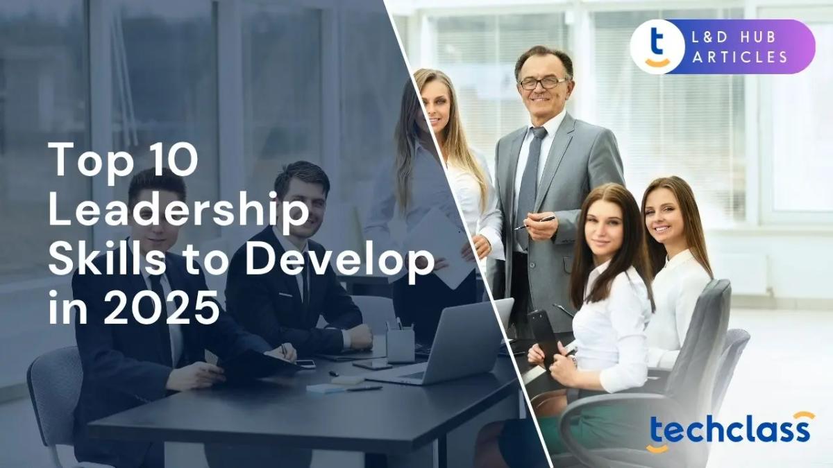 Top 10 Leadership Skills to Develop in 2025