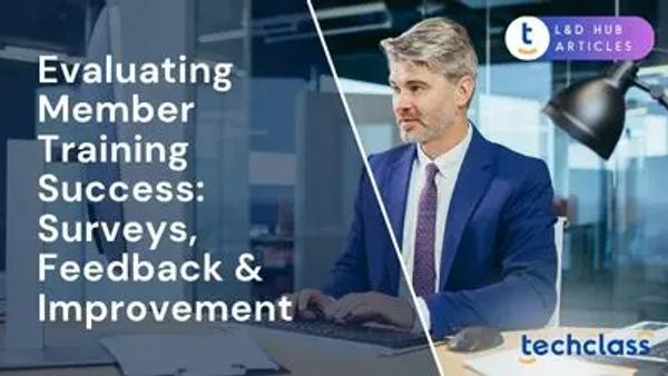Evaluating Member Training Success: Surveys, Feedback & Improvement