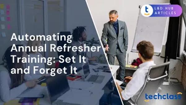 Automating Annual Refresher Training: Set It and Forget It