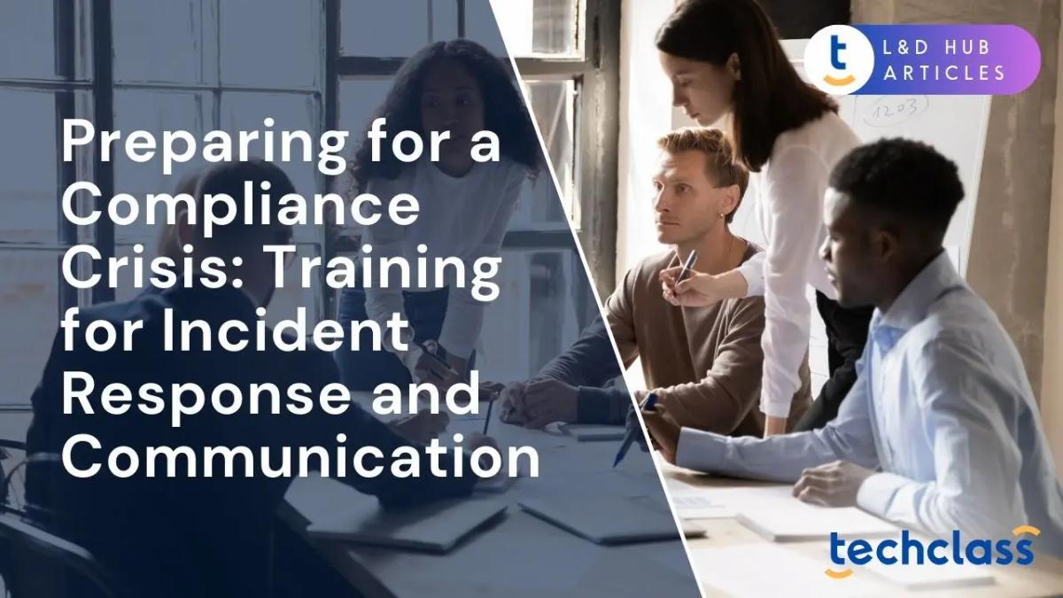 Preparing for a Compliance Crisis: Training for Incident Response and Communication
