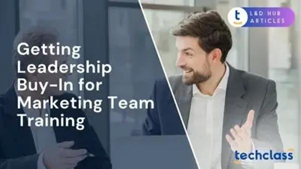Getting Leadership Buy-In for Marketing Team Training