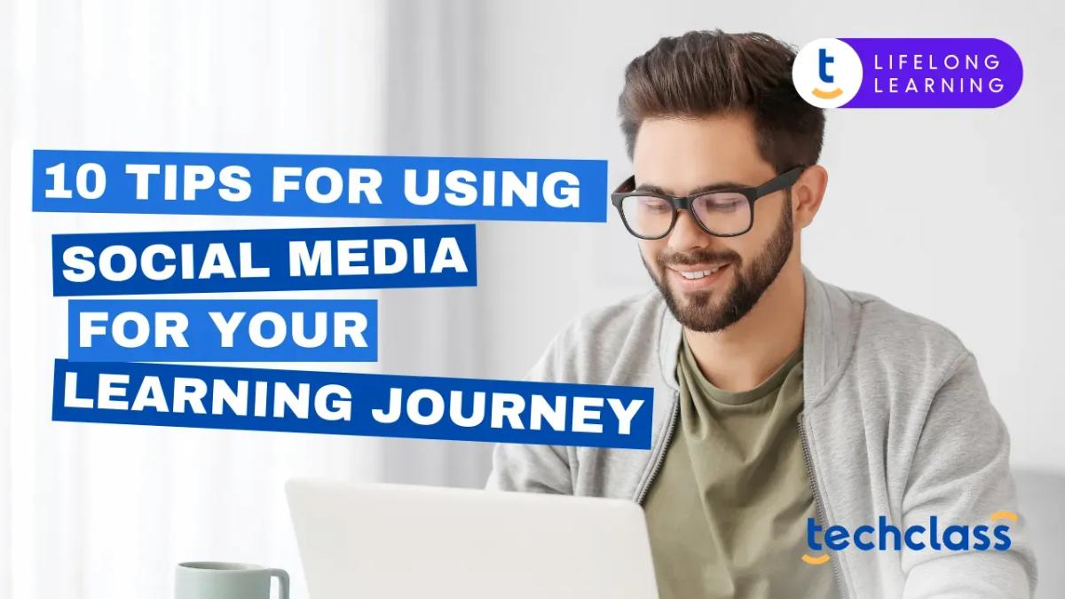 10 Tips for Using Social Media for Your Learning Journey