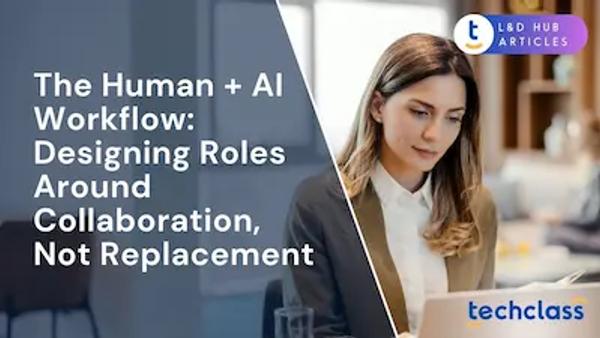 The Human + AI Workflow: Designing Roles Around Collaboration, Not Replacement
