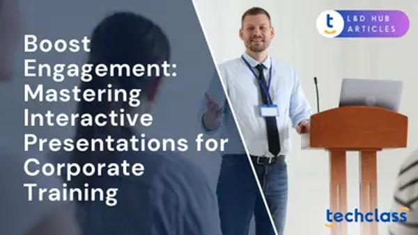 Boost Engagement: Mastering Interactive Presentations for Corporate Training
