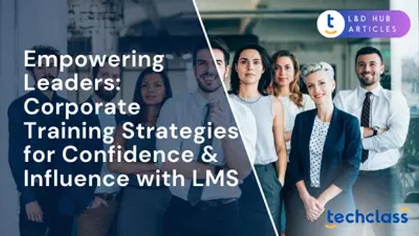 Empowering Leaders: Corporate Training Strategies for Confidence & Influence with LMS
