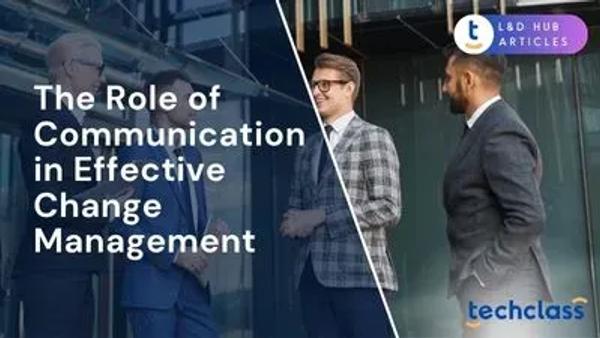 The Role of Communication in Effective Change Management