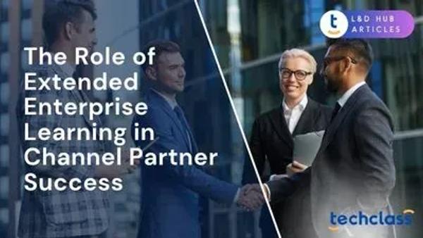 The Role of Extended Enterprise Learning in Channel Partner Success