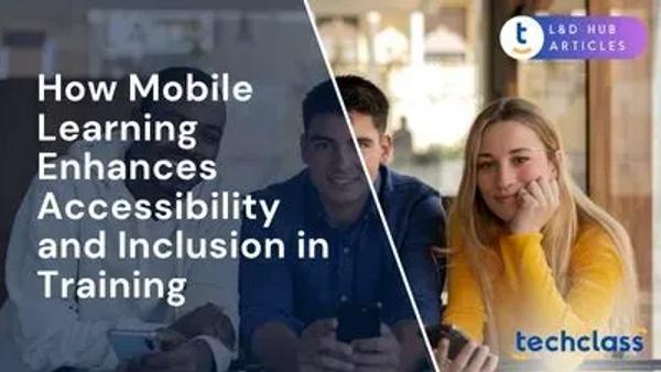 How Mobile Learning Enhances Accessibility and Inclusion in Training