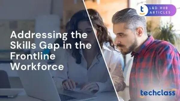 Addressing the Skills Gap in the Frontline Workforce