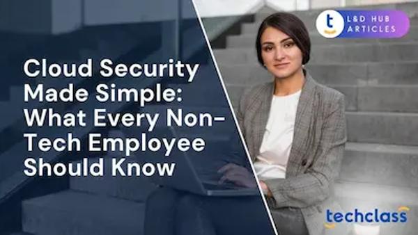 Cloud Security Made Simple: What Every Non-Tech Employee Should Know