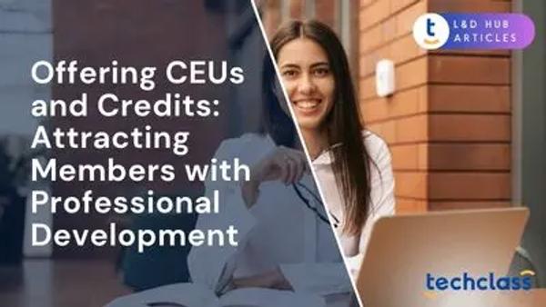 Offering CEUs and Credits: Attracting Members with Professional Development