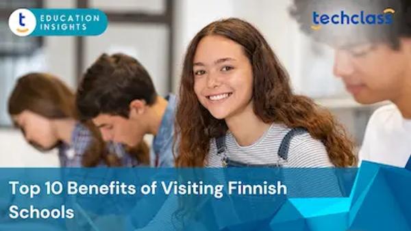 Top 10 Benefits of Visiting Finnish Schools