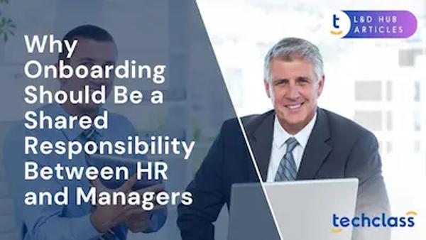 Why Onboarding Should Be a Shared Responsibility Between HR and Managers?