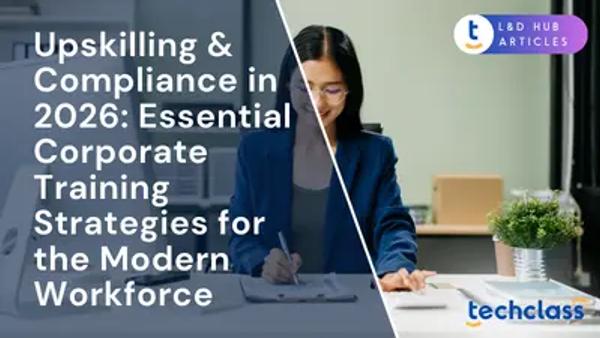 Upskilling & Compliance in 2026: Essential Corporate Training Strategies for the Modern Workforce