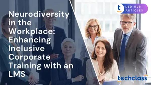 Neurodiversity in the Workplace: Enhancing Inclusive Corporate Training with an LMS