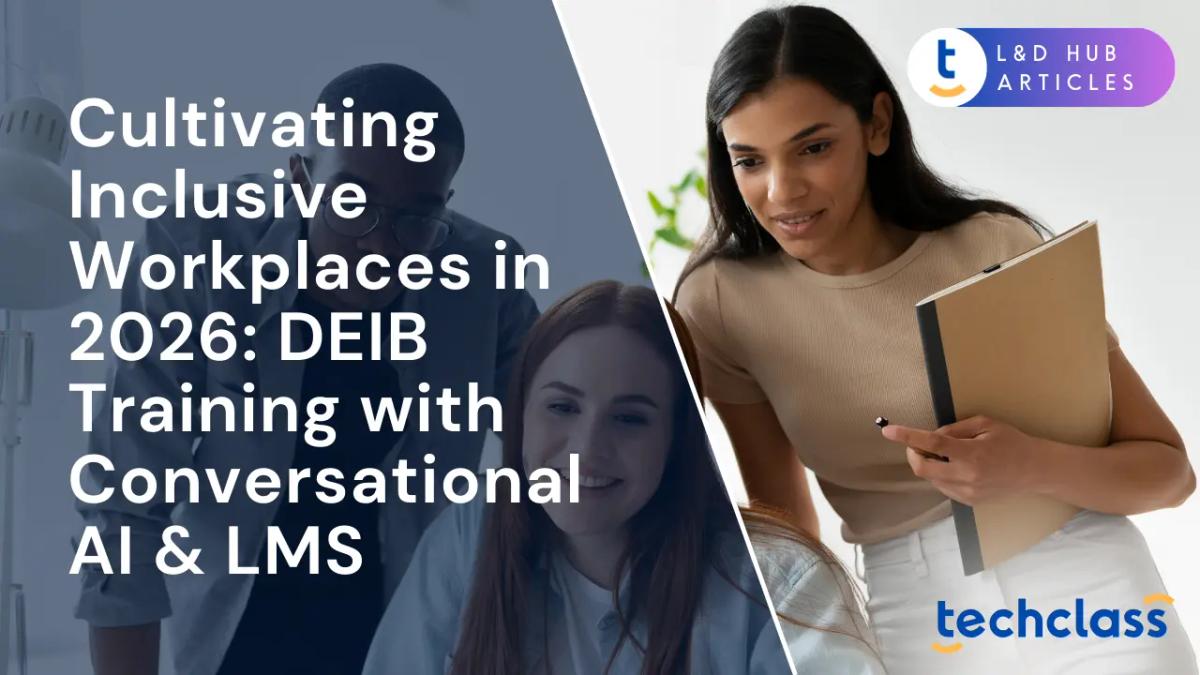 Cultivating Inclusive Workplaces in 2026: DEIB Training with Conversational AI & LMS