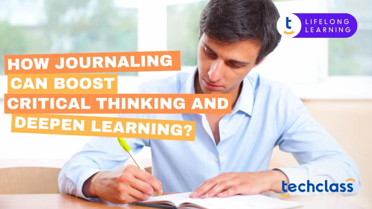 How Journaling Can Boost Critical Thinking and Deepen Learning?