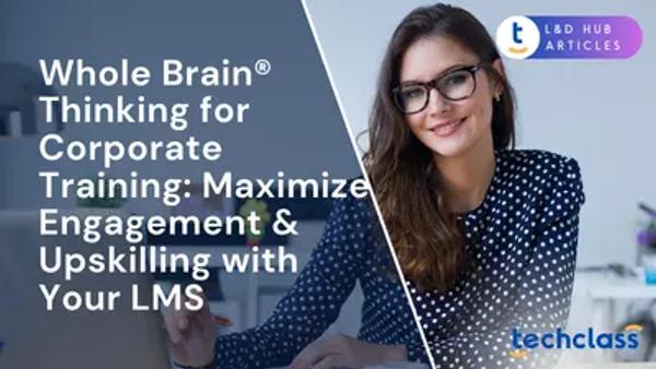 Whole Brain® Thinking for Corporate Training: Maximize Engagement & Upskilling with Your LMS