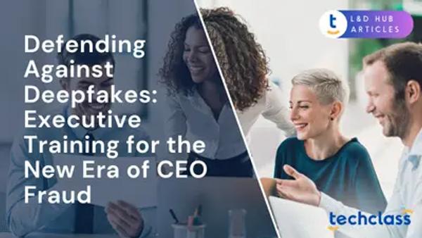Defending Against Deepfakes: Executive Training for the New Era of CEO Fraud