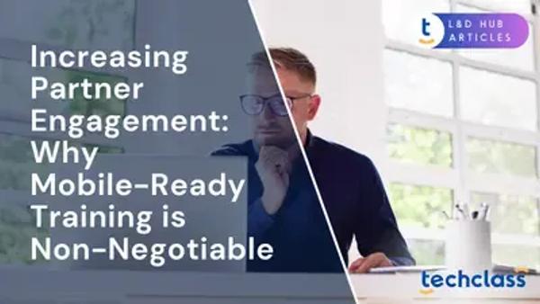 Increasing Partner Engagement: Why Mobile-Ready Training is Non-Negotiable